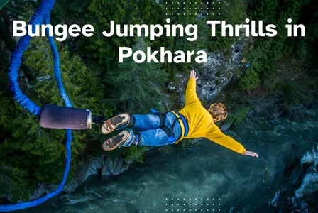 Bungee Jumping Thrills in Pokhara